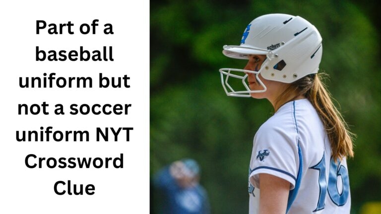 Part Of A Baseball Uniform But Not A Soccer Uniform NYT Crossword Clue