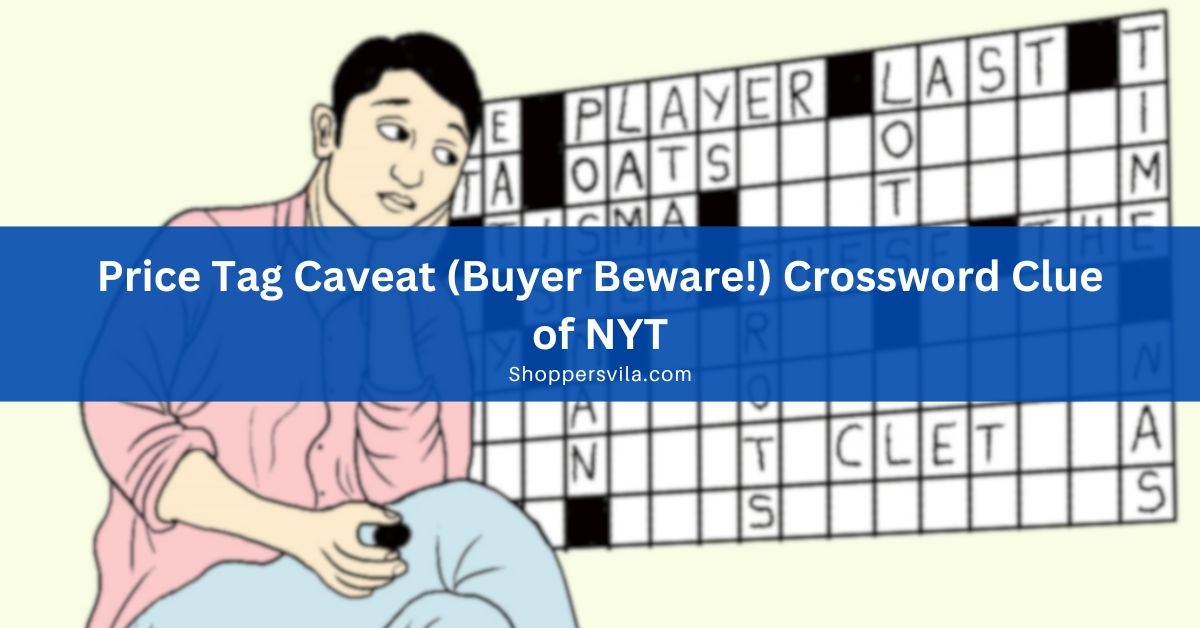 Price Tag Caveat Buyer Beware Crossword Clue Of NYT