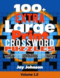 100 Extra Large Print CROSSWORD Puzzles An Exceptional Jumbo Print 