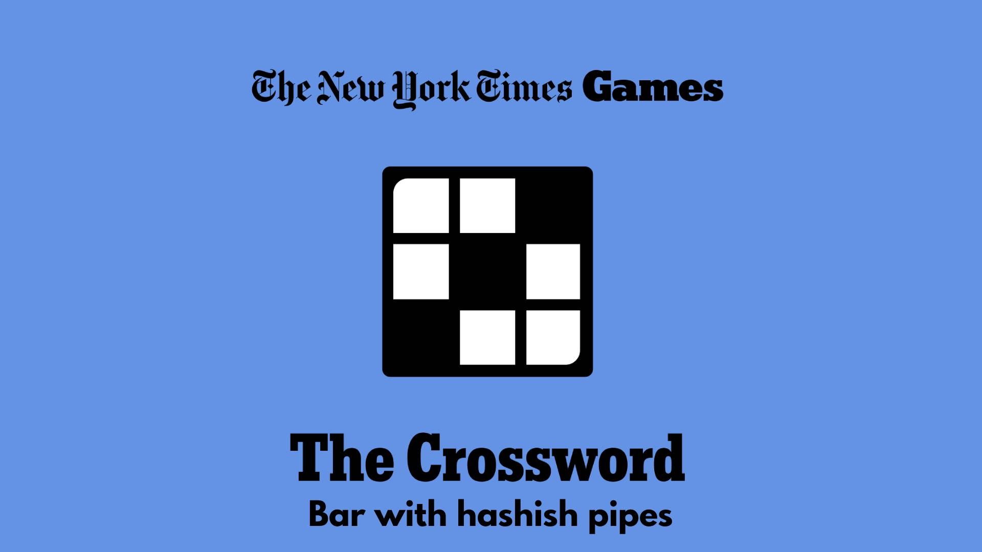 Bar With Hashish Pipes NYT Crossword Answer Power Up Gaming