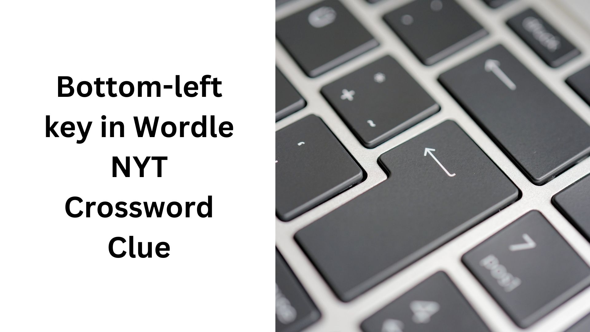 Bottom left Key In Wordle NYT Crossword Clue