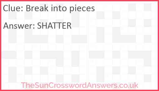 Break Into Pieces Crossword Clue TheSunCrosswordAnswers co uk