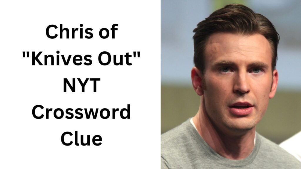 Chris Of quot Knives Out quot NYT Crossword Clue