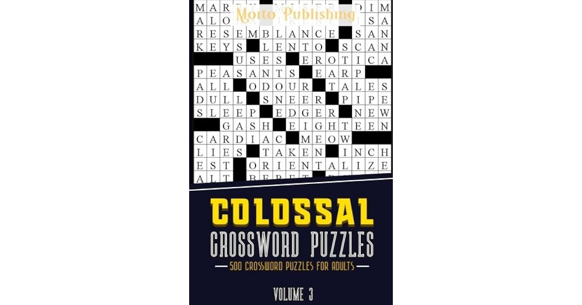 Colossal Crossword Puzzles 500 Crossword Puzzles For Adults Volume 3 