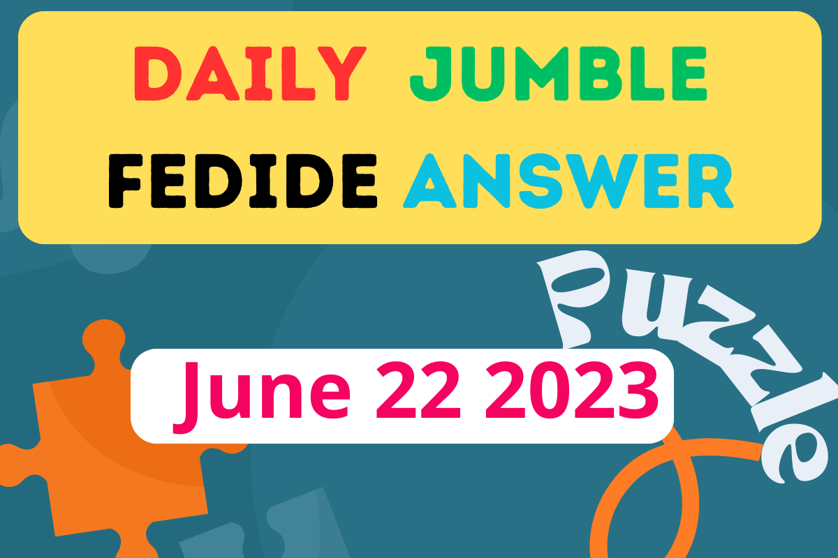 Daily Jumble FEDIDE June 22 2023 Jumble Answer Today Tamilan Jobs