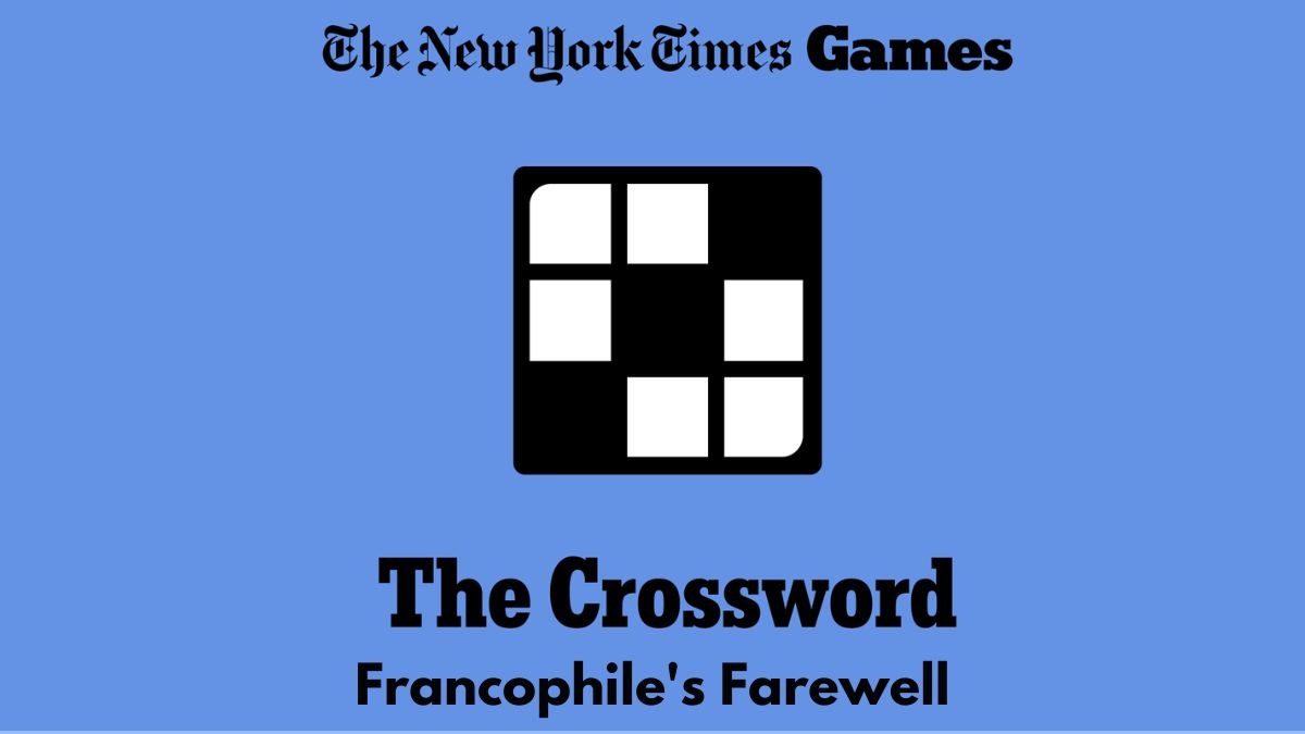 Francophile 39 s Farewell NYT Crossword Answer And Clues Power Up Gaming