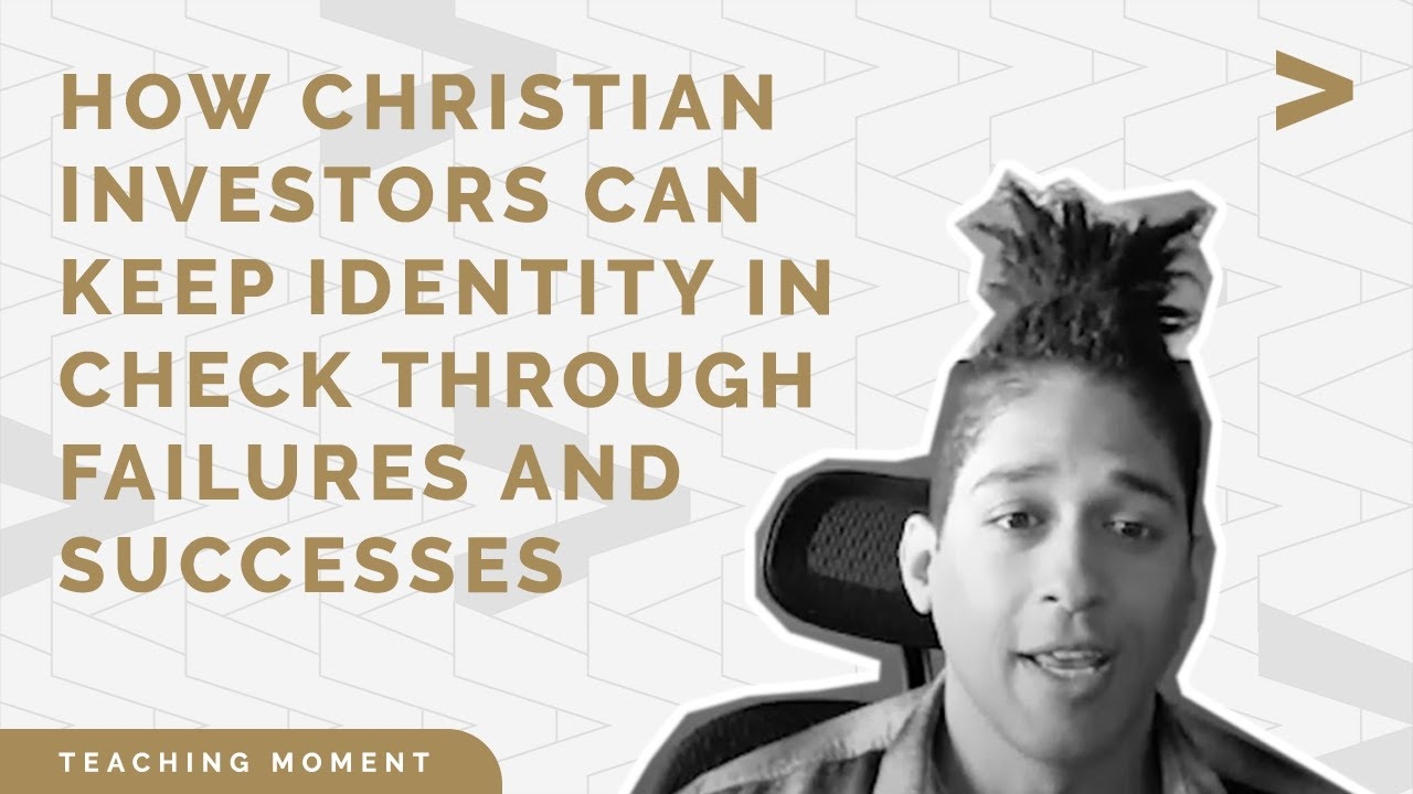 How Christian Investors Can Keep Identity In Check Through Failures And 