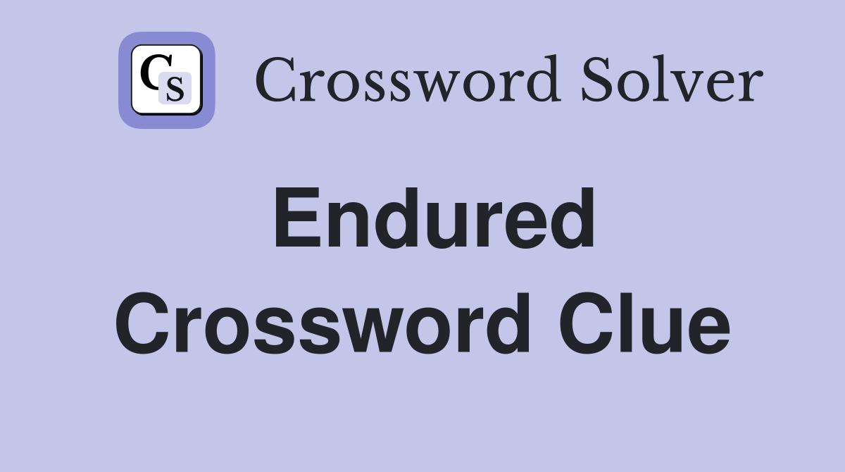 quot Endured NYT Crossword quot Clue Hints And Answers