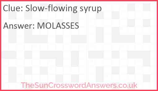 Slow flowing Syrup Crossword Clue TheSunCrosswordAnswers co uk