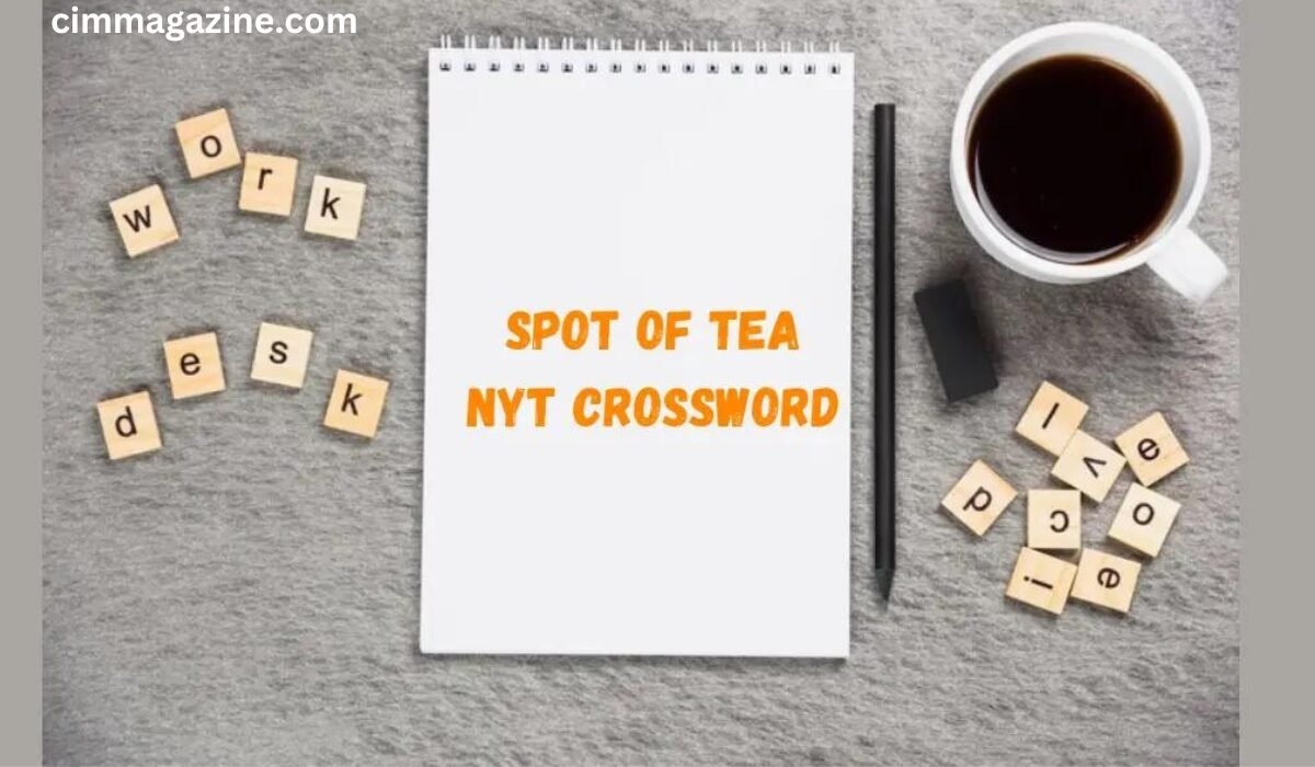 Understanding Spot Of Tea NYT Crossword Success CIMMagazine