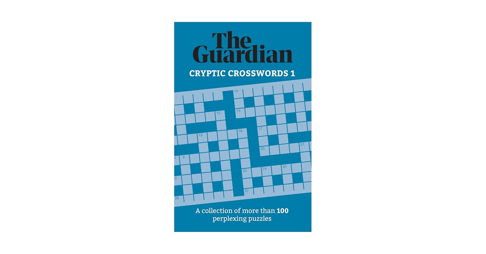 The Guardian Cryptic Crosswords 1 A Collection Of More Than 100 Perplexing Puzzles Guardian Puzzles 1 Guardian The 9781787396920 Amazon Books