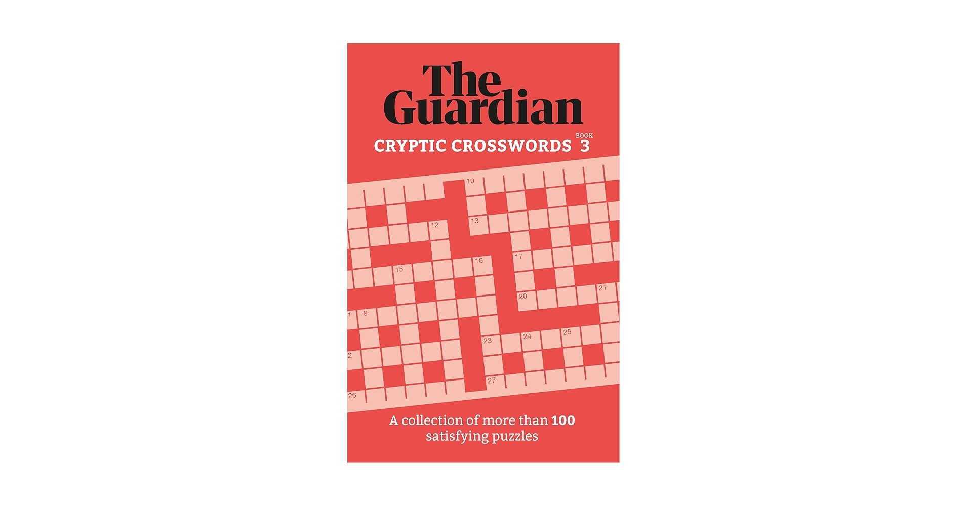The Guardian Cryptic Crosswords 3 A Collection Of More Than 100 Satisfying Puzzles Guardian Puzzle Books Guardian The 9781802791228 Amazon Books
