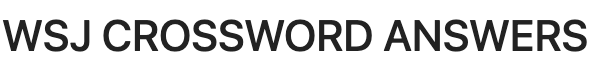 WSJ Crossword Answers August 21 2025 WSJ Crossword